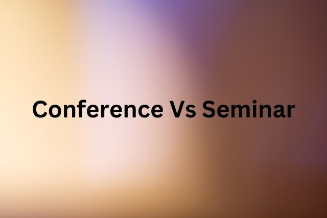 Conference Vs Seminar