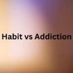 Habit vs Addiction