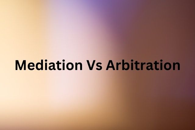 Mediation Vs Arbitration