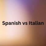 Spanish vs Italian