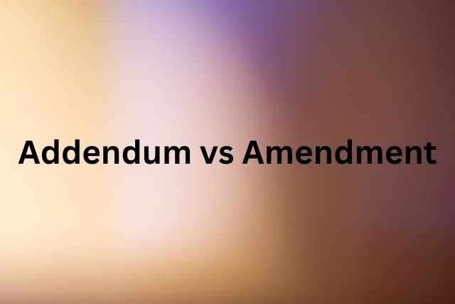 Addendum vs Amendment