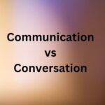 Communication vs Conversation