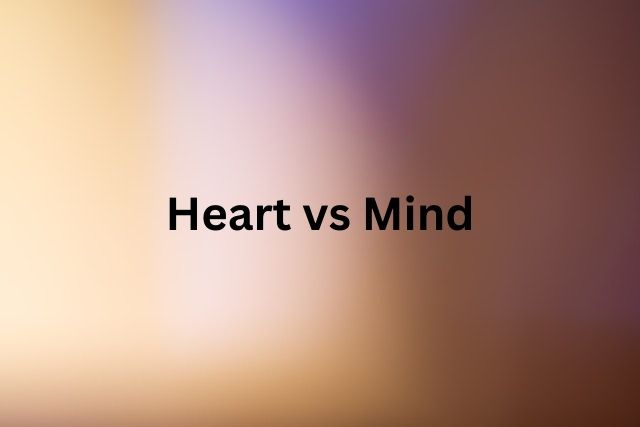Heart vs Mind