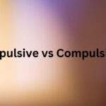 Impulsive vs Compulsive