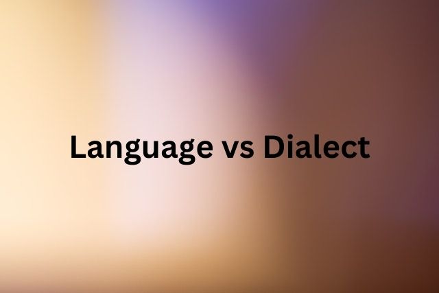 Language vs Dialect