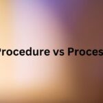 Procedure vs Process
