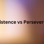 Persistence vs Perseverance